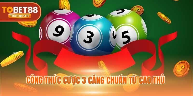 Công thức cược 3 càng chuẩn từ cao thủ