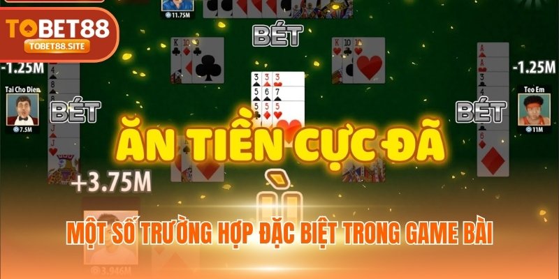 Một số trường hợp đặc biệt trong game bài