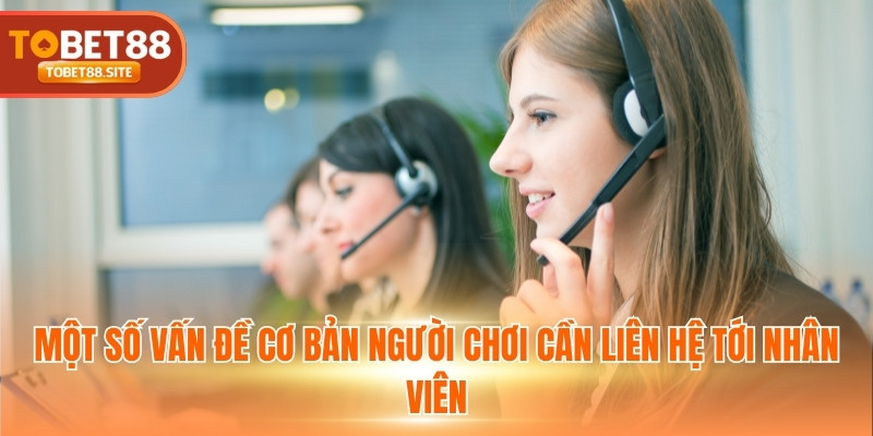 Một số vấn đề cơ bản người chơi cần liên hệ tới nhân viên
